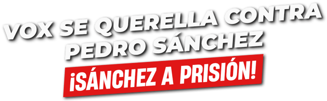 VOX SE QUERELLA CONTRA PEDRO SÁNCHEZ 1920x1080 texto